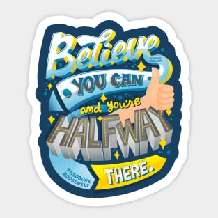 Believe You Can Halfway There Theodore Roosevelt Confidence Sticker